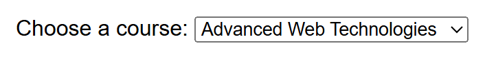 Rendered output: a "Choose a course:" label next to a dropdown box currently showing "Advanced Web Technologies"