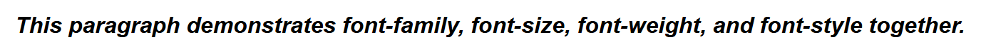 Rendered output: a paragraph in bold italic text using a sans-serif font, reading "This paragraph demonstrates font-family, font-size, font-weight, and font-style together."
